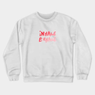 Inhale and exhale Crewneck Sweatshirt